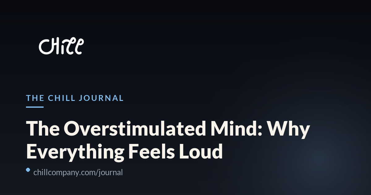 The Overstimulated Mind: Why Everything Feels Loud